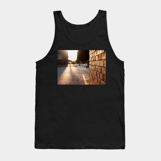 The Change Tank Top by Millionaire Quotes